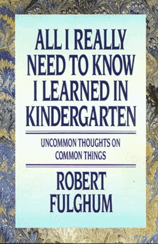 “All I Really Needed to Know I Learned in Kindergarten” cover, a biege and blue marbled back with the book’s title on a light blue field, subtitled “uncommon thoughts on common things”.