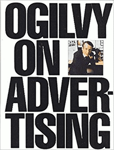 “Ogilvy on Advertising” cover, with the title encompassing the white cover in big uppercase black letters with a picture of David Ogilvy smoking a pipe next to the word “ON”.