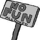 A “No Fun Allowed” signpost, reading: “No Fun Allowed”.
